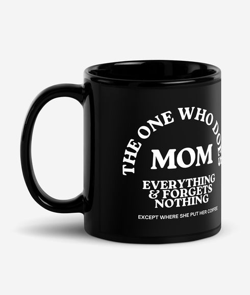 Mom The One That Does Everything & Forgets Nothing Except Where She Put Her Coffee - Black Glossy Mug