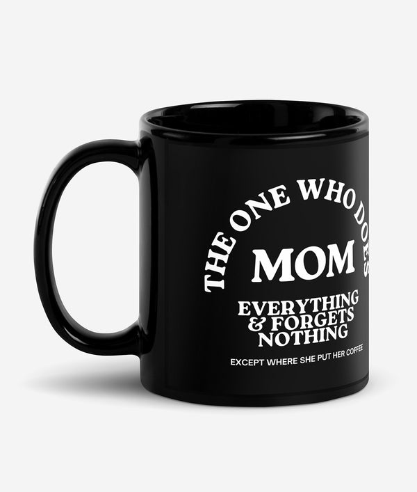 Mom The One That Does Everything & Forgets Nothing Except Where She Put Her Coffee - Black Glossy Mug