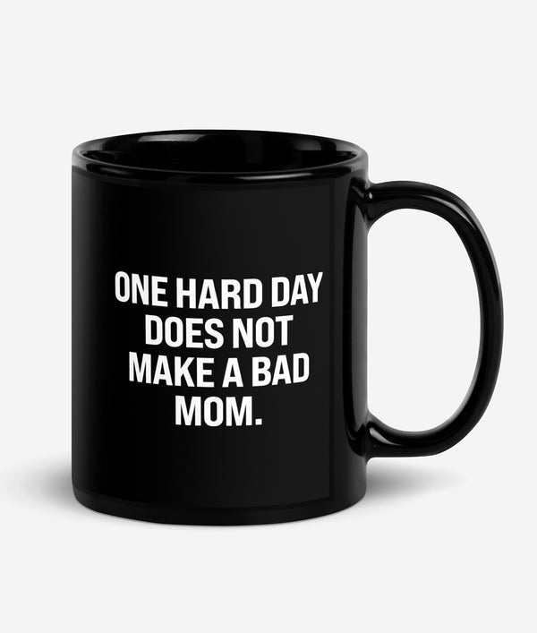 One Bad Day Does Not Make A Bad Mom - Black Glossy Mug