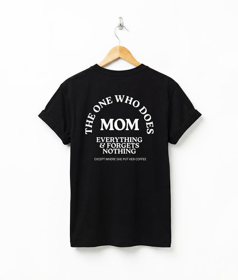 Mom The One That Does Everything & Forgets Nothing Except Where She Put Her Coffee