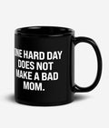 One Bad Day Does Not Make A Bad Mom - Black Glossy Mug