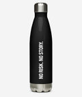 No Risk. No Story. - Stainless steel water bottle