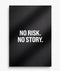 No Risk. No Story. - Black Matte Poster (16.5" x 23.3")